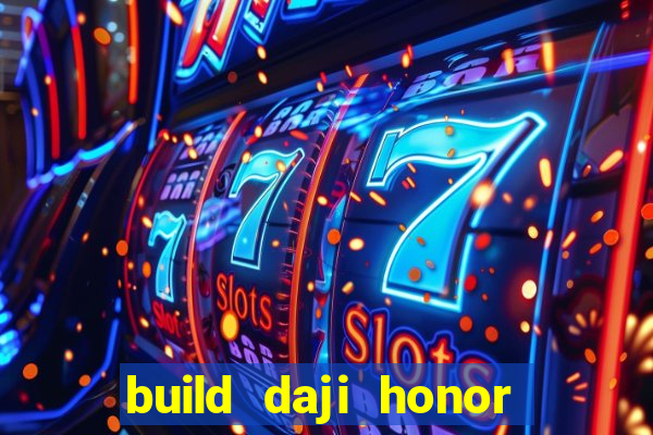 build daji honor of kings